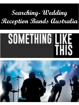 Searching- Wedding Reception Bands Australia