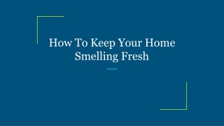 How To Keep Your Home Smelling Fresh