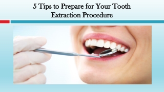 Tips to Prepare for Your Tooth Extraction Procedure