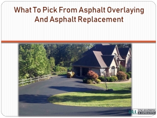 What To Pick From Asphalt Overlaying And Asphalt Replacement