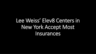 Lee Weiss’ Elev8 Centers in New York Accept Most Insurances