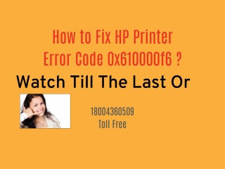 How to Fix HP Printer Error Code 0x610000f6 ?