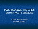 PSYCHOLOGICAL THERAPIES WITHIN ACUTE SERVICES
