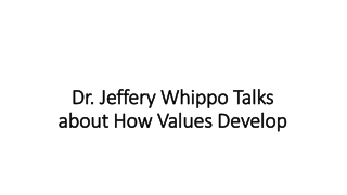 Dr. Jeffery Whippo Talks about How Values Develop