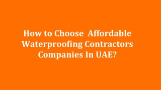 How to Choose Affordable Waterproofing Contractors Companies In UAE