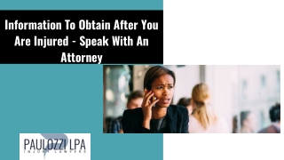 Information To Obtain After You Are Injured - Speak With An Attorney