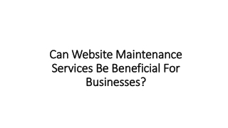 Can Website Maintenance Services Be Beneficial For Businesses?