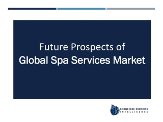 Global Spa Services Market Analysis By Knowledge Sourcing Intelligence