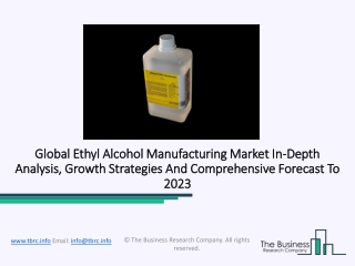 Ethyl Alcohol Manufacturing Market Analysis To 2023 With Detailed Business Opportunities And Size | TBRC