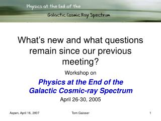 What’s new and what questions remain since our previous meeting?