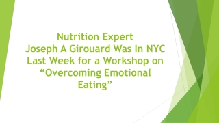 Nutrition Expert Joseph A Girouard Was In NYC Last Week for a Workshop on “Overcoming Emotional Eating”