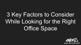 3 Key Factors to Consider While Looking for the Right Office Space