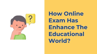 How online exam has enhance the educational world?