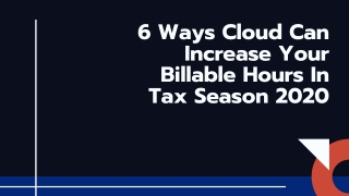 6 Ways Cloud Can Increase Your Billable Hours In Tax Season 2020