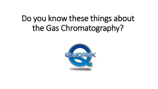 about the Gas Chromatography?