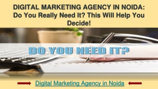 DIGITAL MARKETING AGENCY IN NOIDA: Do You Really Need It?