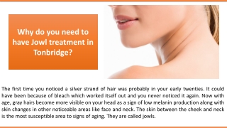 Why do you need to have Jowl treatment in Tonbridge?