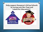 Help support Hampton s SAU90 Schools by saving your Box Tops and Labels for Education