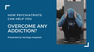 How Psychiatrist Can Help You Overcome And Addiction?