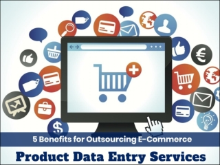 5 Benefits for Outsourcing E-commerce Product Data Entry Services