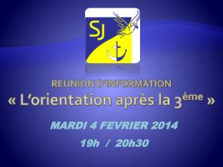 REUNION D’INFORMATION « L’orientation après la 3 ème  »