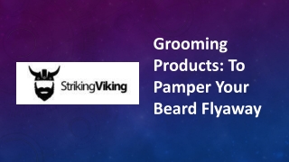 Grooming Products: To Pamper Your Beard Flyaway