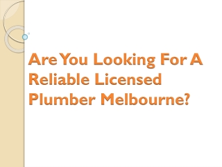 Are You Looking For A Reliable Licensed Plumber Melbourne?