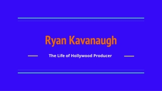 Ryan Kavanaugh: Famous Business Tycoon | Business Personality