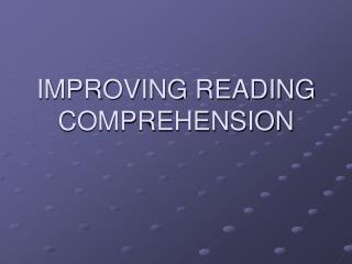 IMPROVING READING COMPREHENSION