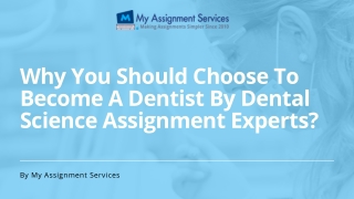 Why You Should Choose To Become A Dentist By Dental Science Assignment Experts?