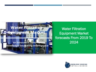 Water Filtration Equipment Market to grow at a CAGR of 2.62%  (2018-2024)