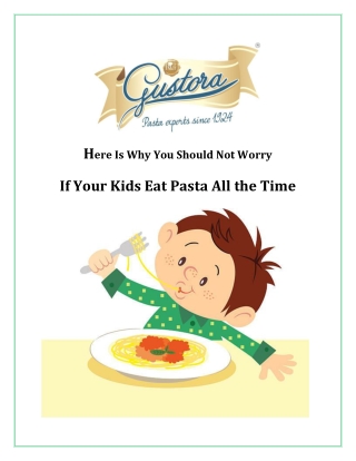 Here Is Why You Should Not Worry  If Your Kids Eat Pasta All the Time