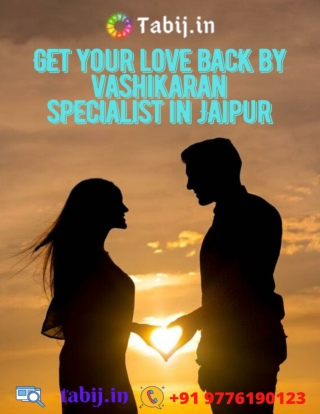 Get your love back by vashikaran specialist in Jaipur