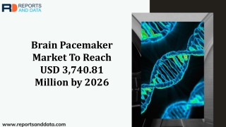 Brain Pacemaker Market Analysis,  Size, Cost Structures, Latest Technology and forecasts to 2026