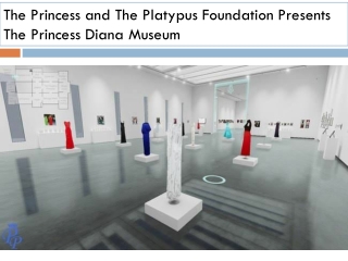 The Princess and The Platypus Foundation Presents The Princess Diana Museum