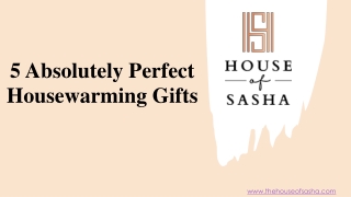 5 Absolutely Perfect Housewarming Gifts