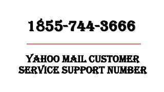 Yahoo mail customer support service number 1855=744=3666