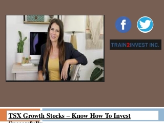 TSX Growth Stocks – Know How To Invest Successfully