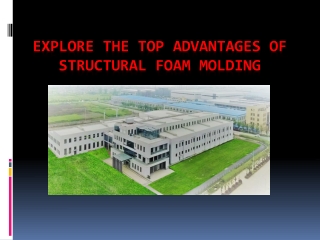 Explore the Top Advantages of Structural Foam Molding