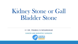 Kidney Stone or Gall Bladder Stone | Best Bariatric Surgeon in Bangalore