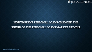 How Instant Personal loans changed the trend of the personal loans market in India
