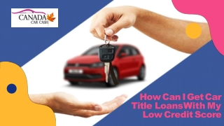 How Can I Get Car Title Loans In BC With My Low Credit Score!