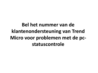 Bel Het Nummer Van de Klantenondersteuning Van Trend Micro Voor Problemen Met de Pc-statuscontrole