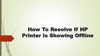 How To Resolve If HP Printer Is Showing Offline Issue
