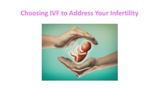 Choosing IVF to Address Your Infertility