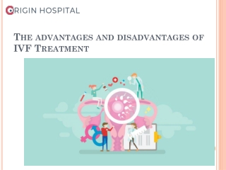 The advantages and disadvantages of IVF Treatment