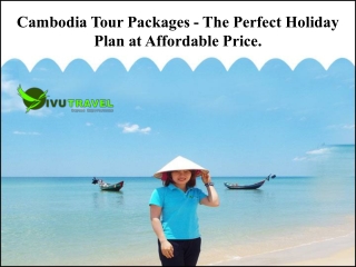 Cambodia Tour Packages - The Perfect Holiday Plan at Affordable Price.