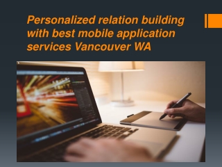 Personalized relation-building with best mobile application services Vancouver WA