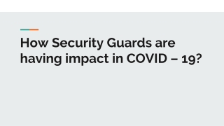 How Security Guards are having impact in COVID – 19?