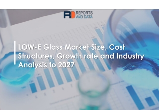 LOW-E Glass Market Growth rate, Price and Industry Analysis to 2027